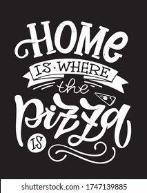 Lettering  quote about pizza - template for banner, poster, t-shirt design, art, postcard.