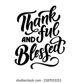 Lettering quote about thanksgiving day. Perfect for t-shirt designs, invitation postcards, posters, prints for mugs, pillows, wallpaper. Vector graphics on a white background.