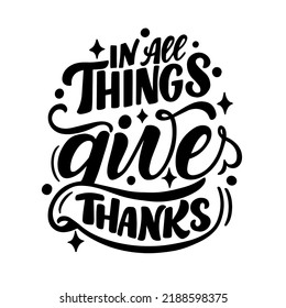 Lettering quote about thanksgiving day. Perfect for t-shirt designs, invitation postcards, posters, prints for mugs, pillows, wallpaper. Vector graphics on a white background.