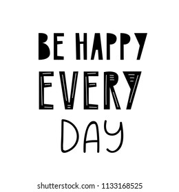 Lettering quote  be happy every day in scandinavian style