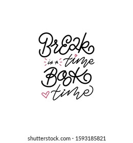 Lettering quote "Break time is a Book time" vector, printable and isolated on white background. For use as prints, posters, greeting cards. Black monoline with red accents.