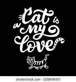 Lettering quote A Cat is my love. Amusing letters with cats whiskers and ears. Funny print for logo, posters, shirts, cards, invitations, stickers, banners, advertisement. For signs Pet shop. Black