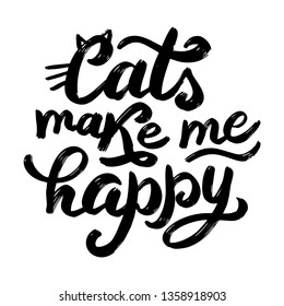 Lettering quote Cats make me happy. Amusing letters with cats whiskers and ears. Funny print for logo, posters, shirts, cards, invitations, stickers, banners, advertisement. For signs Pet shop