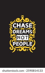 Lettering quote of Chase Dreams Not People