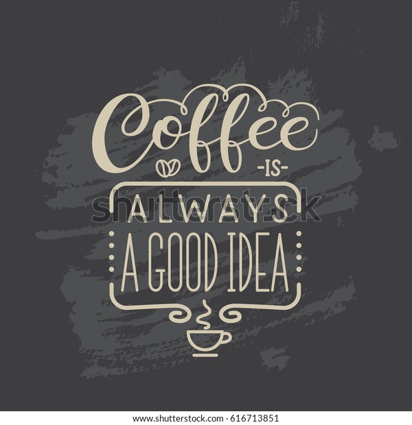 Lettering Quote Coffee Always Good Idea Stock Vector (Royalty Free ...