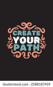 Lettering quote of create your path