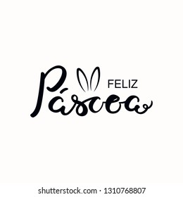 Lettering quote Feliz Pascoa, Happy Easter in Portuguese, with bunny ears. Isolated objects on white background. Hand drawn vector illustration. Design concept, element for card, banner, invitation.