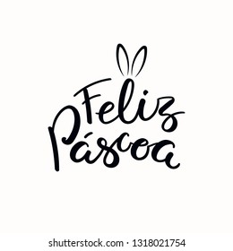 Lettering quote Feliz Pascoa, Happy Easter in Portuguese, with bunny ears. Isolated objects on white background. Hand drawn vector illustration. Design concept, element for card, banner, invitation.