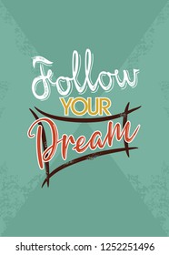 Lettering Quote "follow your dream",  typography poster template on vintage style,  used for several purposes like poster, print templates
