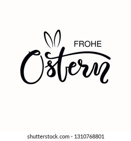 Lettering quote Frohe Ostern, Happy Easter in German, with bunny ears. Isolated objects on white background. Hand drawn vector illustration. Design concept, element for card, banner, invitation.