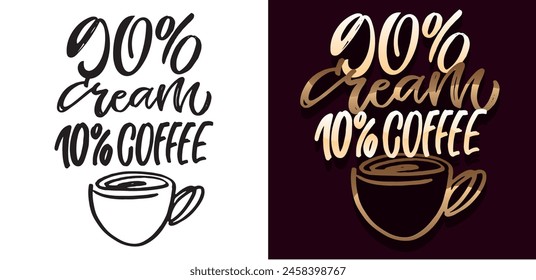 Lettering quote hand drawn doodle postcard about coffee. T-shirt design, mug print. 100% vector image
	