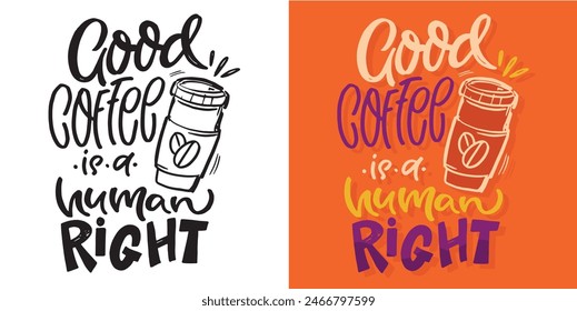 Lettering quote hand drawn doodle postcard about coffee. T-shirt design, mug print. 100% vector image