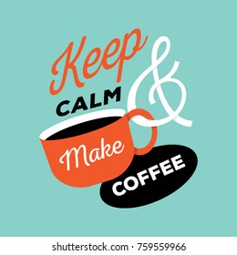 lettering quote keep calm and make coffee home decor poster