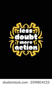 Lettering quote of Less doubt, more action