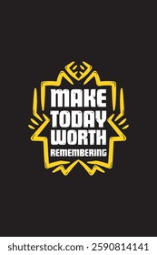 Lettering quote of Make today worth remembering