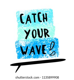 Lettering quote motivation for life and happiness.Hand drawn inspirational quote. Ink illustration. Modern brush calligraphy. Isolated on white background. For postcard poster graphic design. Catch yo