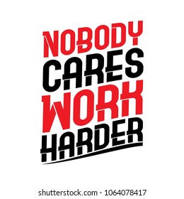 Lettering quote motivation nobody cares work harder