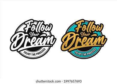 Lettering quote motivational Follow your dream logo