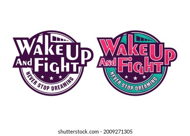 Lettering quote motivational Wakeup and fight logo