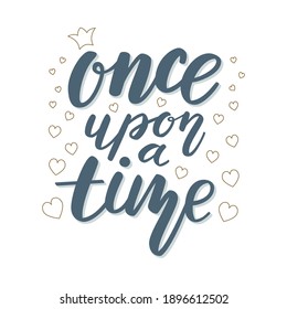 Lettering quote Once upon a time with a golden crown that is associated with princess from fairy tale. It is clear hand drawn calligraphy vector typography that suits to print. Digital illustration
