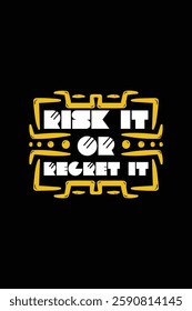 Lettering quote of Risk it or regret it