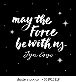 Lettering quote star wars. Hand drawn calligraphy. May the Force be with us.