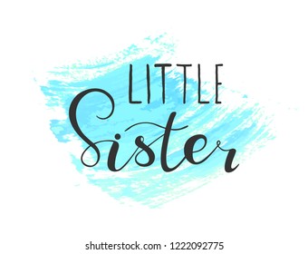 lettering quote with texture Little sister for design of babies clothes, room, bag, pillow, t-shirt, onesie. Vector illustration. 