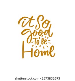 Lettering Quote Theres Truly Nothing Better Than the Feeling of Being Home Sweet Home