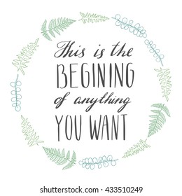 lettering quote - this is the begining of anything you want - in forest leaves wreath