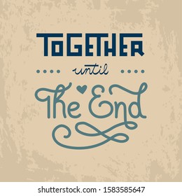 Lettering quote - Together until the end
