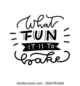 Lettering Quote - What fun it is to bake. The trend calligraphy. Vector illustration on white background with a smear of green ink. Kitchen icons. Elements for design.