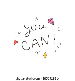 Lettering quote - "You can". Motivating inspirational phrase. Colored doodle style. Vector hand-drawn illustration. Isolated on white background. For print and web.