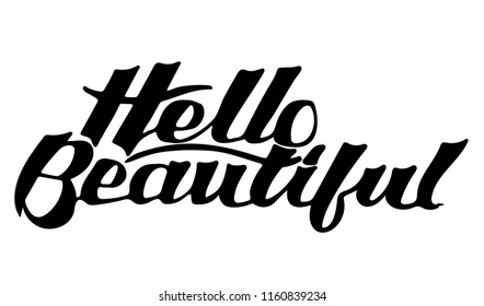 Lettering quotes Hello Beautiful. Calligraphy Inspirational quote. Hello beautiful.