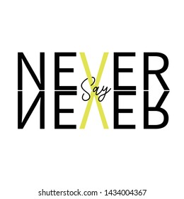 lettering quotes inspire . Never Say Never. t-shirt Hand drawn, Hand lettering fonts , Retro, vintage , sketched logotype, typography element vintage lettering banner poster template background