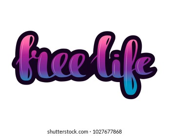 Lettering quotes motivation about life quote. Inspirational quote - live free.