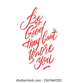 Lettering quotes motivation about life quote. Calligraphy Inspirational quote. Be so good they can't ignore you. 