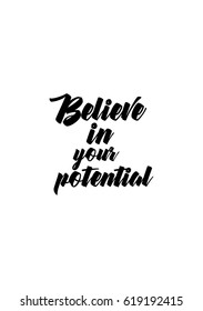 Lettering quotes motivation about life quote. Calligraphy Inspirational quote. Believe in your potential.
