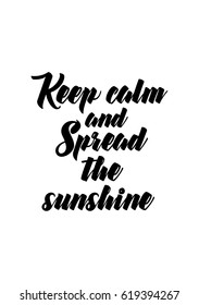 Lettering quotes motivation about life quote. Calligraphy Inspirational quote. Keep calm and Spread the sunshine.