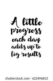 Lettering quotes motivation about life quote. Calligraphy Inspirational quote. A little progress each day adds up to big results.