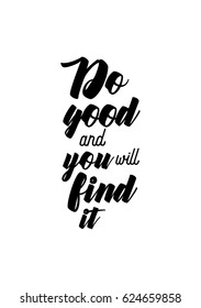 Lettering quotes motivation about life quote. Calligraphy Inspirational quote. Do good and you will find it.