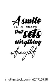 Lettering quotes motivation about life quote. Calligraphy Inspirational quote. A smile is a curve that sets everything straight.