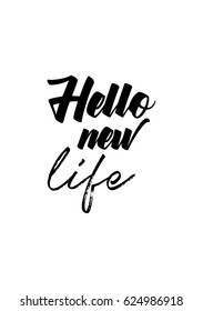 Lettering quotes motivation about life quote. Calligraphy Inspirational quote. Hello new life.