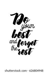 Lettering quotes motivation about life quote. Calligraphy Inspirational quote. Do your best and forget the rest.