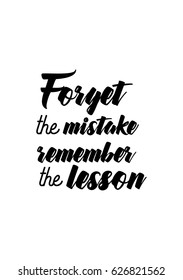 Lettering quotes motivation about life quote. Calligraphy Inspirational quote. Forget the mistake remember the lesson.