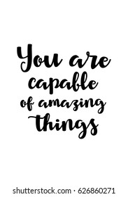 Lettering quotes motivation about life quote. Calligraphy Inspirational quote. You are capable of amazing things.