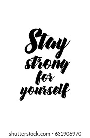 Lettering quotes motivation about life quote. Calligraphy Inspirational quote. Stay strong for yourself.