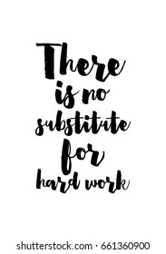 Lettering quotes motivation about life quote. Calligraphy Inspirational quote. There is no substitute for hard work.