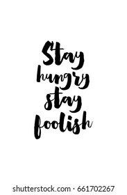 Lettering quotes motivation about life quote. Calligraphy Inspirational quote. Stay hungry stay foolish.