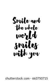 Lettering quotes motivation about life quote. Calligraphy Inspirational quote. Smile and the whole world smiles with you.