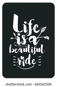 Lettering quotes motivation about life quote. Calligraphy Inspirational quote. Life is beautiful ride.